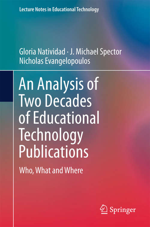 An Analysis of Two Decades of Educational Technology Publications: Who, What And Where (Lecture Notes In Educational Technology)