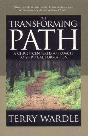 Book cover of The Transforming Path: A Christ-Centered Approach to Spiritual Formation
