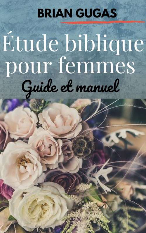 Book cover of Étude biblique pour femmes: Guide et manuel
