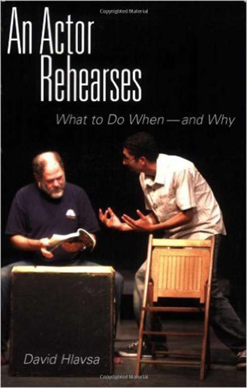 Book cover of An Actor Rehearses: What to Do When and Why