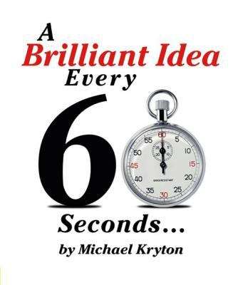 Book cover of A Brilliant Idea Every 60 Seconds: Unlock Your Ideas and Creativity