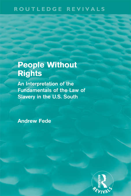 Book cover of People Without Rights: An Interpretation of the Fundamentals of the Law of Slavery in the U.S. South (Routledge Revivals)
