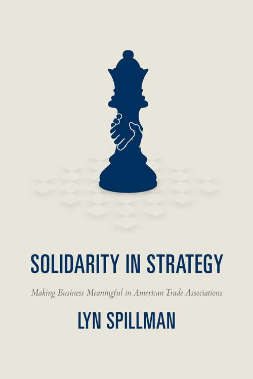 Book cover of Solidarity in Strategy: Making Business Meaningful in American Trade Associations