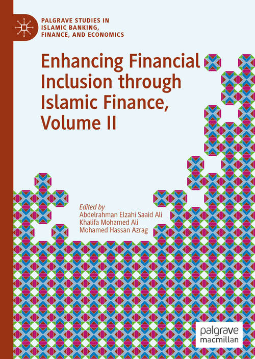 Enhancing Financial Inclusion through Islamic Finance, Volume II (Palgrave Studies in Islamic Banking, Finance, and Economics)