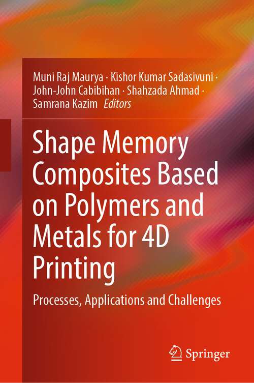 Book cover of Shape Memory Composites Based on Polymers and Metals for 4D Printing: Processes, Applications and Challenges (1st ed. 2022)