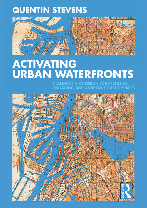 Book cover of Activating Urban Waterfronts: Planning and Design for Inclusive, Engaging and Adaptable Public Spaces