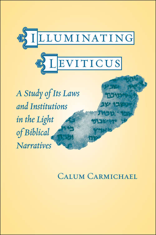 Book cover of Illuminating Leviticus: A Study of Its Laws and Institutions in the Light of Biblical Narratives