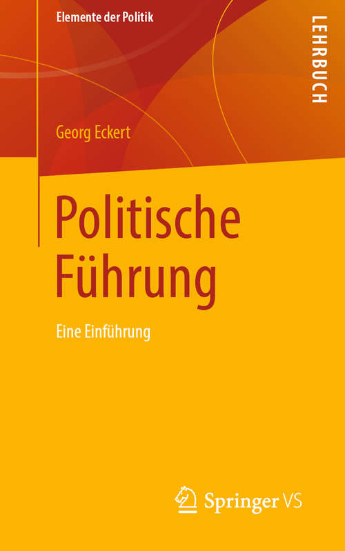 Book cover of Politische Führung: Eine Einführung (1. Aufl. 2019) (Elemente der Politik)