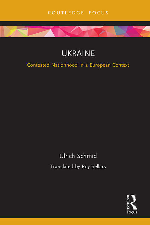 Book cover of Ukraine: Contested Nationhood in a European Context (Europa Country Perspectives)