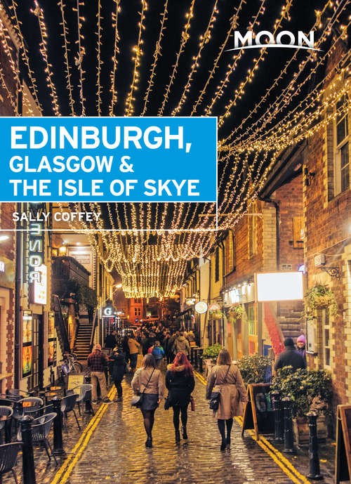 Book cover of Moon Edinburgh, Glasgow & the Isle of Skye (Travel Guide)