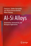 Al-Si Alloys: Automotive, Aeronautical, And Aerospace Applications