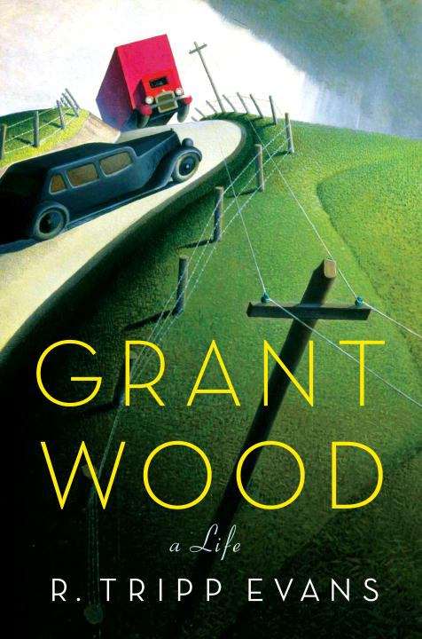 Book cover of Grant Wood: A Life