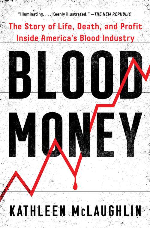 Book cover of Blood Money: The Story of Life, Death, and Profit Inside America's Blood Industry