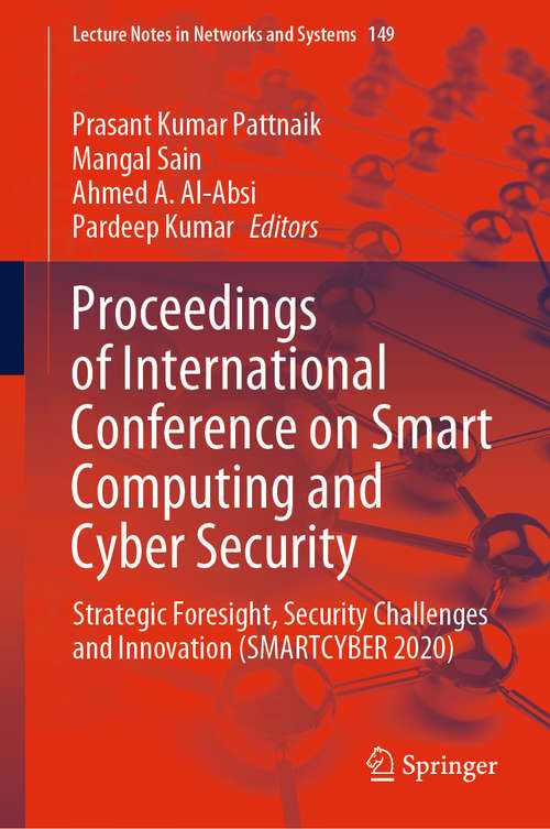 Proceedings of International Conference on Smart Computing and Cyber Security: Strategic Foresight, Security Challenges and Innovation (SMARTCYBER 2020) (Lecture Notes in Networks and Systems #149)