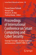 Proceedings of International Conference on Smart Computing and Cyber Security: Strategic Foresight, Security Challenges and Innovation (SMARTCYBER 2020) (Lecture Notes in Networks and Systems #149)