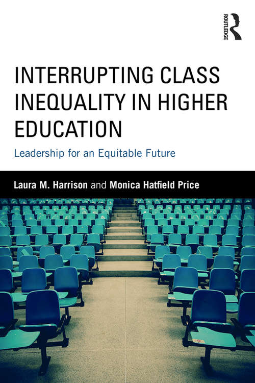 Book cover of Interrupting Class Inequality in Higher Education: Leadership for an Equitable Future
