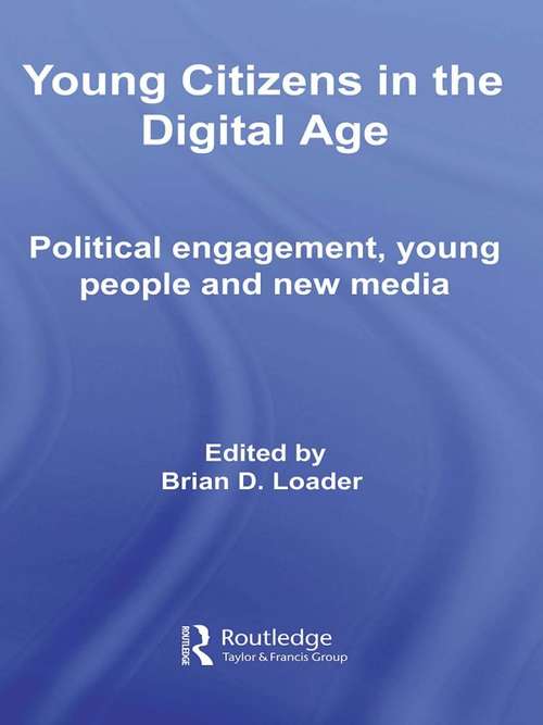 Book cover of Young Citizens in the Digital Age: Political Engagement, Young People and New Media