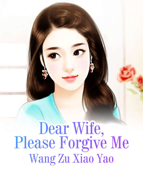 Book cover of Dear Wife, Please Forgive Me: Volume 2 (Volume 2 #2)