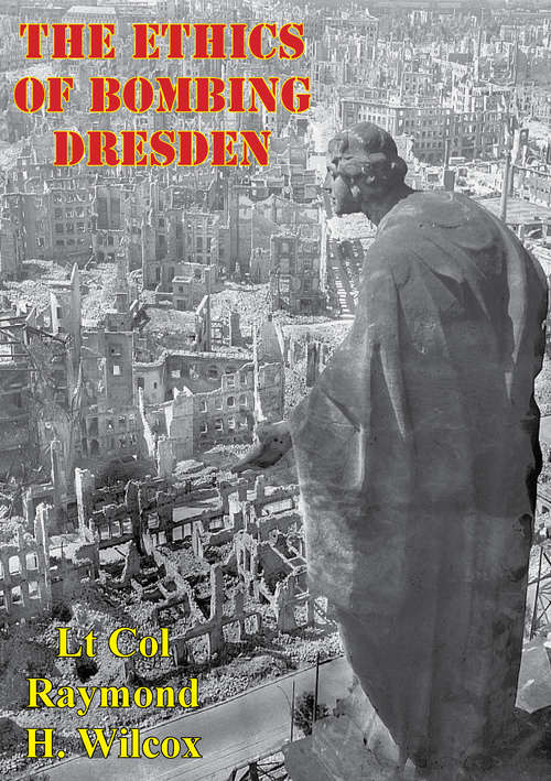 The Ethics Of Bombing Dresden