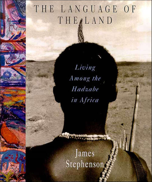 Book cover of The Language of the Land: Living Among the Hadzabe in Africa