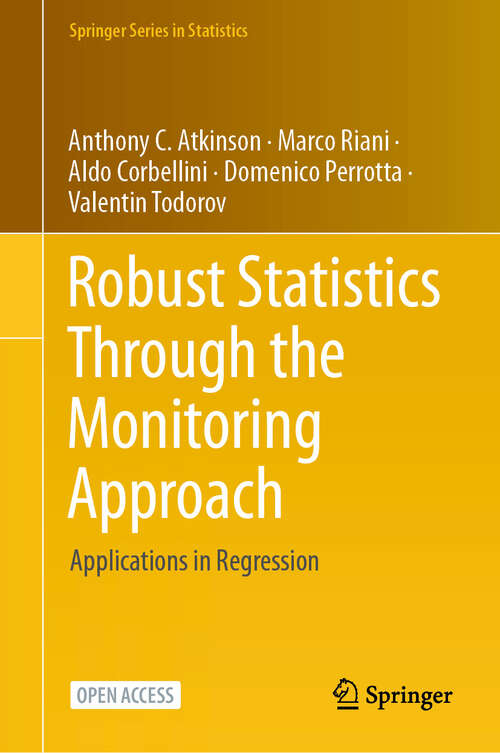 Book cover of Robust Statistics Through the Monitoring Approach: Applications in Regression (Springer Series in Statistics)