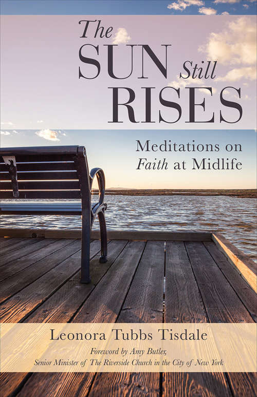 Book cover of The Sun Still Rises: Meditations On Faith At Midlife