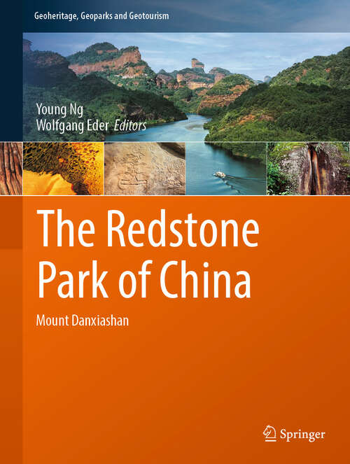 Book cover of The Redstone Park of China: Mount Danxiashan (Geoheritage, Geoparks and Geotourism)