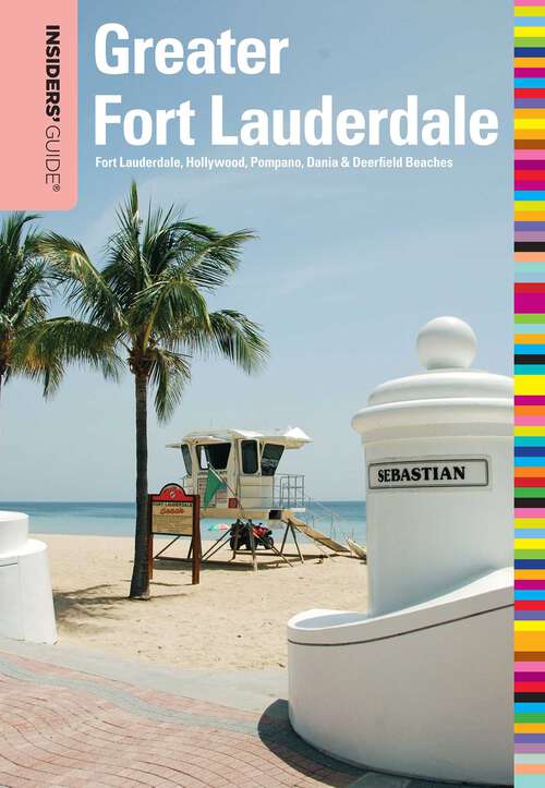 Book cover of Insiders' Guide® to Greater Fort Lauderdale: Fort Lauderdale, Hollywood, Pompano, Dania & Deerfield Beaches (1st Edition) (Insiders' Guide Series)