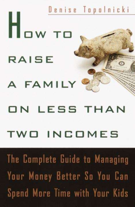 Book cover of How to Raise a Family on Less Than Two Incomes