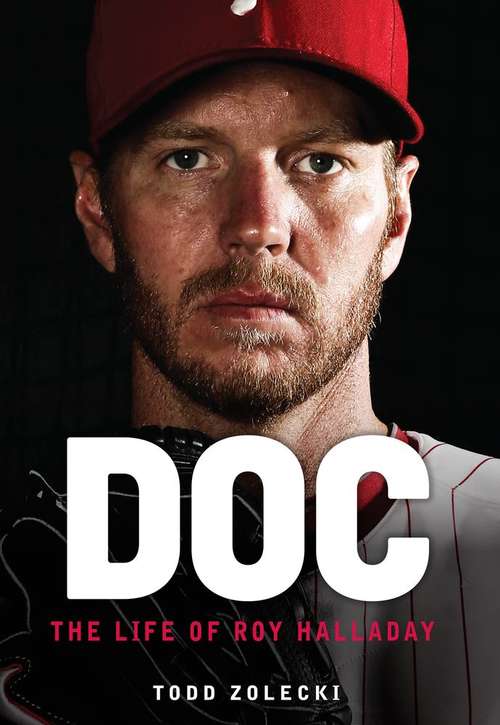Book cover of Doc: The Life Of Roy Halladay