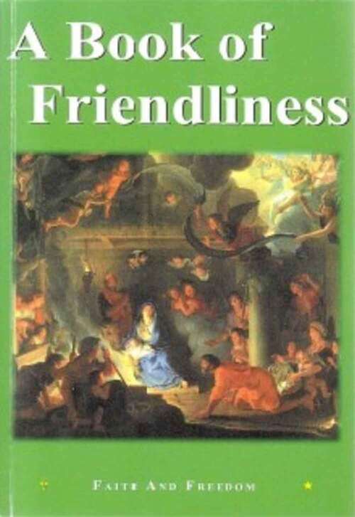 Book cover of A Book of Friendliness: A Collection of the Prose and Poetry Which has Helped the World