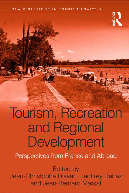 Tourism, Recreation and Regional Development: Perspectives from France and Abroad (New Directions in Tourism Analysis)