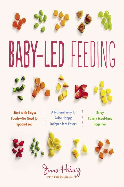 Book cover of Baby-Led Feeding: A Natural Way to Raise Happy, Independent Eaters