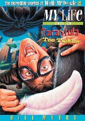 Book cover of My Life as a Tarantula Toe Tickler (The Incredible Worlds of Wally McDoogle #22)