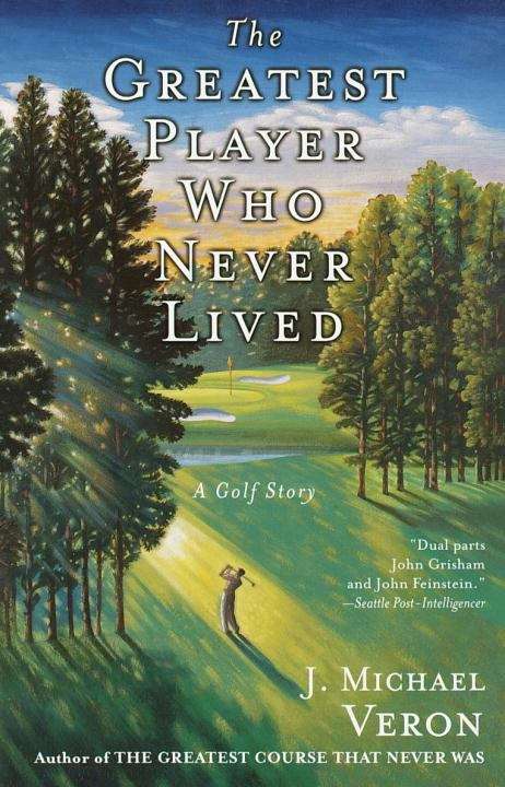 Book cover of The Greatest Player Who Never Lived: A Golf Story