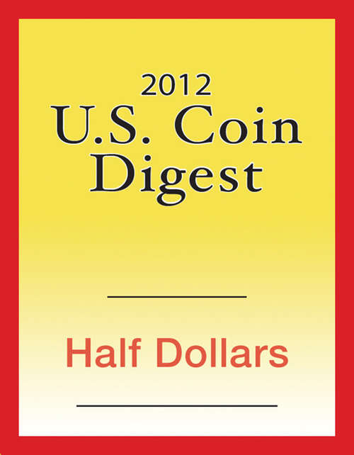 Book cover of 2012 U.S. Coin Digest: Half Dollars