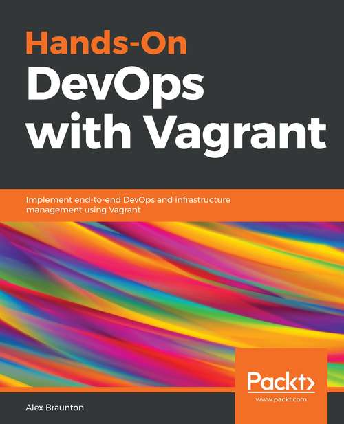 Book cover of Hands-On DevOps with Vagrant: Implement end-to-end DevOps and infrastructure management using Vagrant