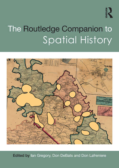 The Routledge Companion to Spatial History (Routledge Companions)