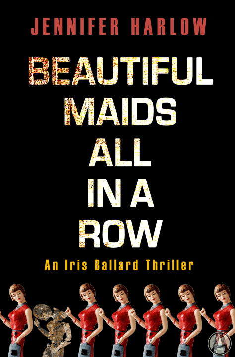 Book cover of Beautiful Maids All in a Row: An Iris Ballard Thriller