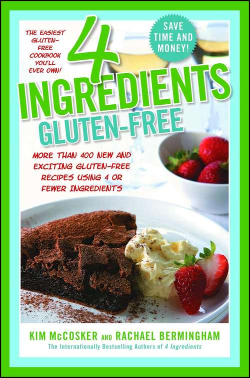 Book cover of 4 Ingredients Gluten-Free: More Than 400 New and Exciting Recipes All Made with 4 or Fewer Ingredients and All Gluten-Free!