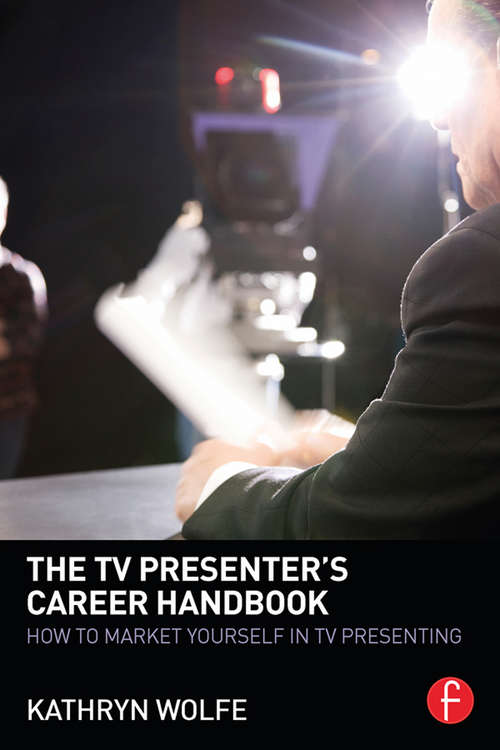 Book cover of The TV Presenter's Career Handbook: How to Market Yourself in TV Presenting