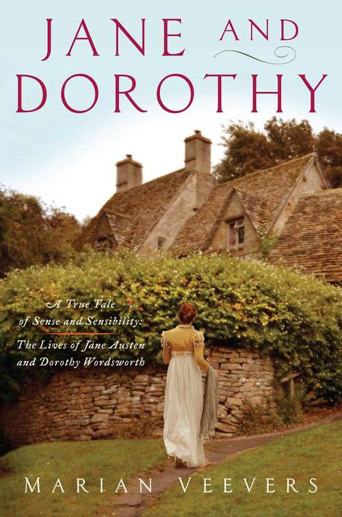 Book cover of Jane and Dorothy: A True Tale Of Sense And Sensibility:the Lives Of Jane Austen And Dorothy Wordsworth