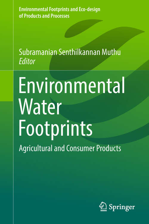 Environmental Water Footprints: Agricultural and Consumer Products (Environmental Footprints and Eco-design of Products and Processes)