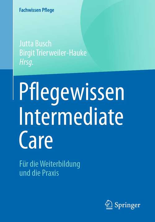 Book cover of Pflegewissen Intermediate Care: Für die Weiterbildung und die Praxis (3. Aufl. 2021) (Fachwissen Pflege)