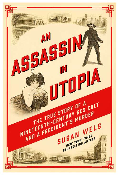 Book cover of An Assassin in Utopia: The True Story of a Nineteenth-Century Sex Cult and a President's Murder