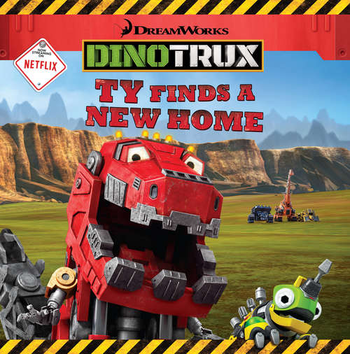Book cover of Dinotrux: Ty Finds a New Home (Dinotrux 8x8 Ser.)