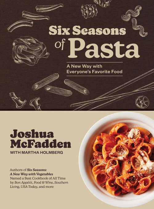 Book cover of Six Seasons of Pasta: A New Way with Everyone's Favorite Food