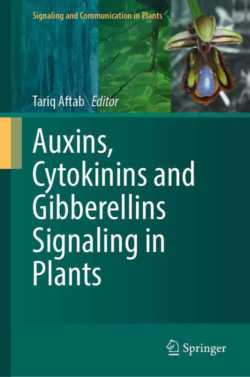 Auxins, Cytokinins and Gibberellins Signaling in Plants (Signaling and Communication in Plants)