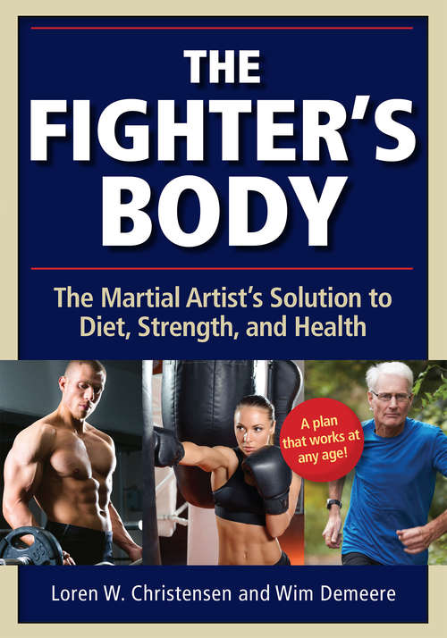 Fighter's Body: The Martial Artist's Solution to Diet, Strength, and Health