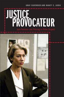 Book cover of Justice Provocateur: Jane Tennison and Policing in Prime Suspect